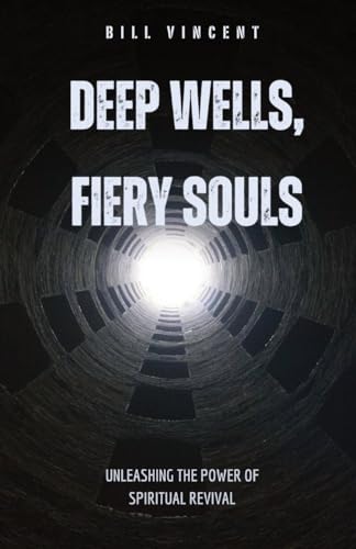 Deep Wells, Fiery Souls: Unleashing the Power of Spiritual Revival von RWG Publishing