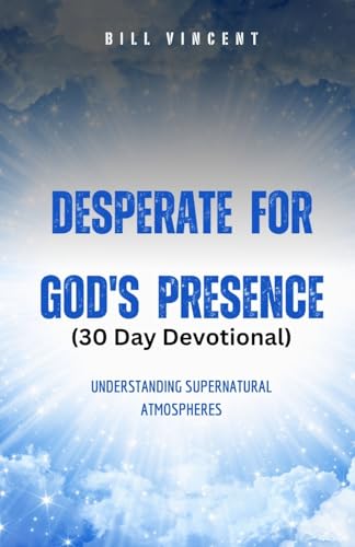 Desperate for God's Presence (30 Day Devotional): Supernatural Atmospheres and Revival von Rwg Publishing