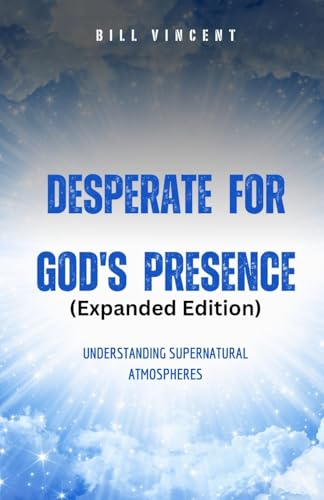 Desperate for God's Presence (Expanded Edition): Supernatural Atmospheres and Revival von Rwg Publishing