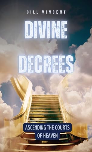 Divine Decrees: Ascending the Courts of Heaven von ArcanaVerse Books