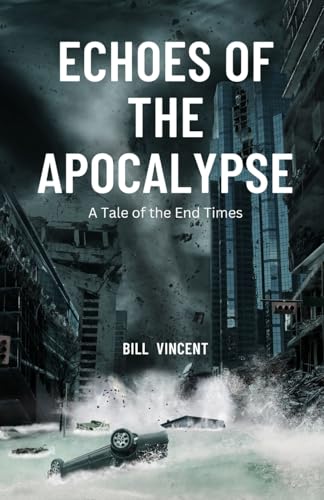 Echoes of the Apocalypse: A Tale of the End Times von Rwg Publishing
