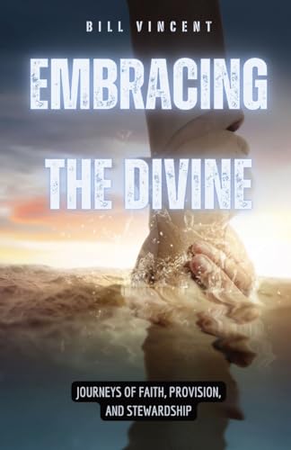 Embracing the Divine: Journeys of Faith, Provision, and Stewardship