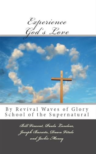 Experience God's Love: By Revival Waves of Glory School of the Supernatural von Revival Waves of Glory Books & Publishing