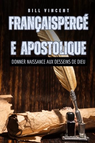 FrançaisPercée apostolique: donner naissance aux desseins de Dieu von RWG Publishing
