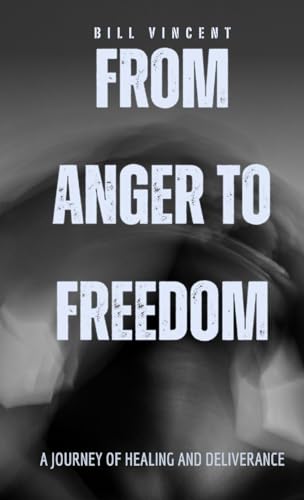 From Anger to Freedom (Pocket Edition): A Journey of Healing and Deliverance von RWG Publishing