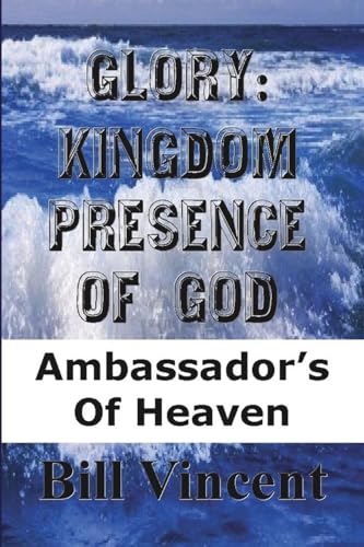 Glory Kingdom Presence of God von Blurb