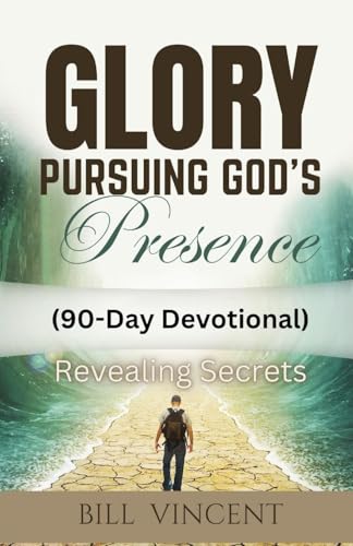 Glory Pursuing God's Presence (90-Day Devotional): Revealing Secrets von RWG Publishing