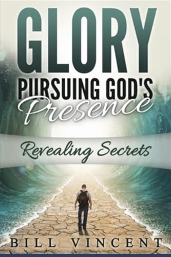 Glory Pursuing God's Presence (Large Print Edition): Revealing Secrets von Revival Waves of Glory Books & Publishing