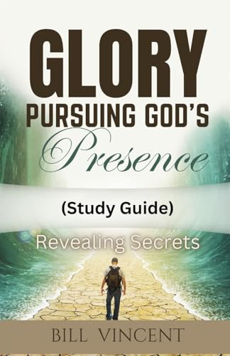 Glory Pursuing God's Presence (Study Guide): Revealing Secrets von RWG Publishing