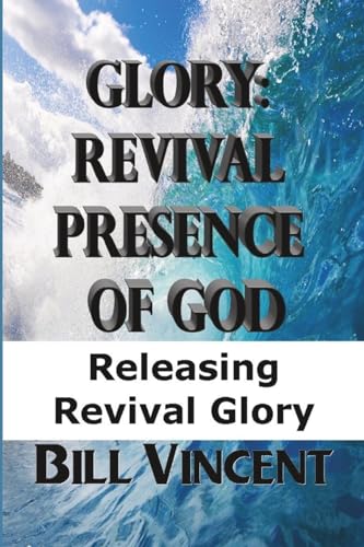 Glory Revival Presence of God: Releasing Revival Glory von Blurb