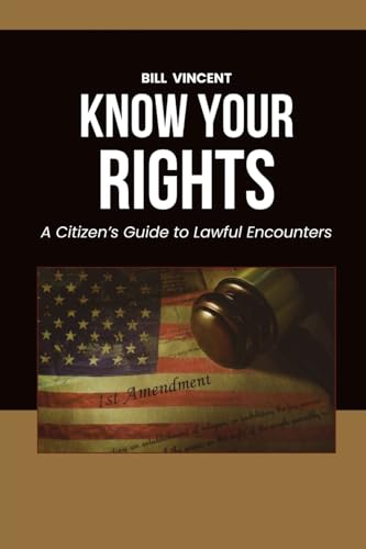 Know Your Rights: A Citizen's Guide to Lawful Encounters von Rwg Publishing