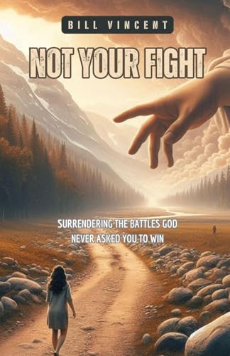 Not Your Fight: Surrendering the Battles God Never Asked You to Win von RWG Publishing