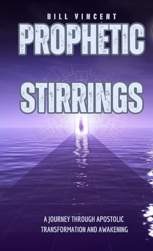 Prophetic Stirrings (Pocket Edition): A Journey Through Apostolic Transformation and Awakening von RWG Publishing