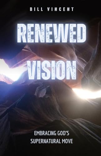 Renewed Vision: Embracing God's Supernatural Move von RWG Publishing
