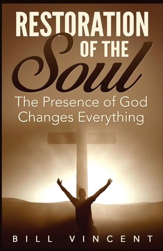 Restoration of the Soul: The Presence of God Changes Everything von RWG Publishing