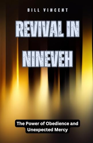 Revival in Nineveh: The Power of Obedience and Unexpected Mercy von RWG Publishing