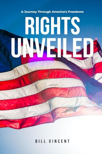 Rights Unveiled: A Journey Through America's Freedoms Rights Unveiled: A Journey Through America's Freedoms von Rwg Publishing