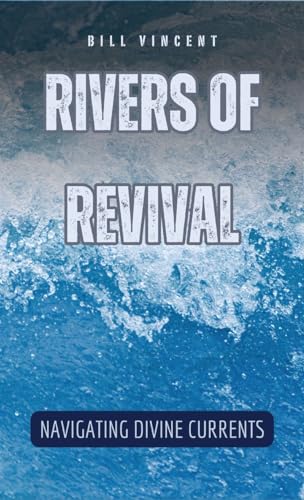 Rivers of Revival: Navigating Divine Currents von RWG Publishing