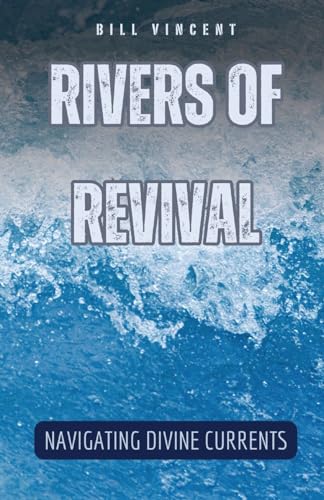 Rivers of Revival: Navigating Divine Currents von RWG Publishing