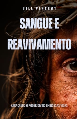Sangue e Reavivamento: Abraçando o Poder Divino em Nossas Vidas von RWG Publishing