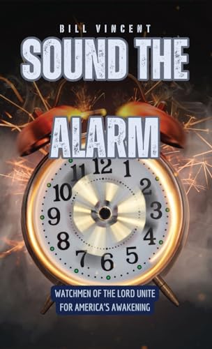 Sound the Alarm: Watchmen of the Lord Unite for America's Awakening von RWG Publishing