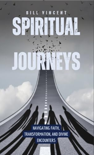 Spiritual Journeys: Navigating Faith, Transformation, and Divine Encounters von RWG Publishing