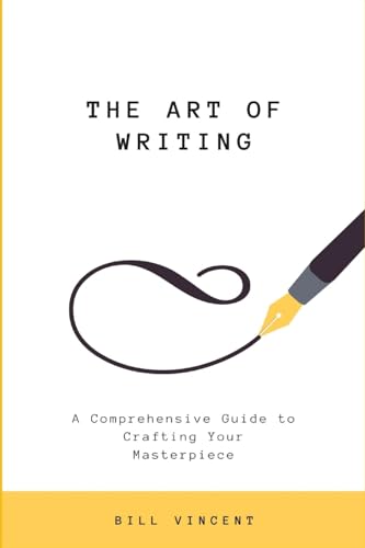 The Art of Writing (Large Print Edition): A Comprehensive Guide to Crafting Your Masterpiece von RWG Publishing