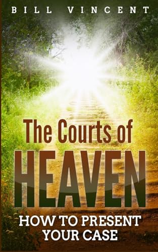 The Courts of Heaven: How to Present Your Case von Blurb