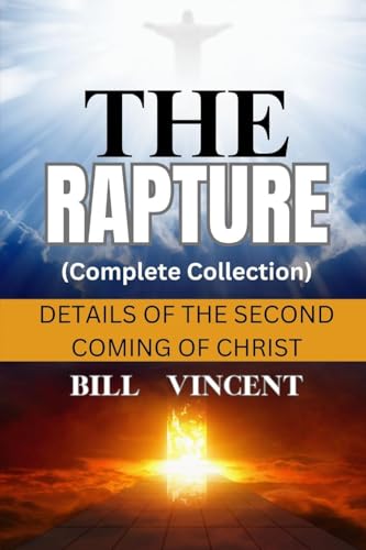 The Rapture (Complete Collection): Details of the Second Coming of Christ von RWG Publishing
