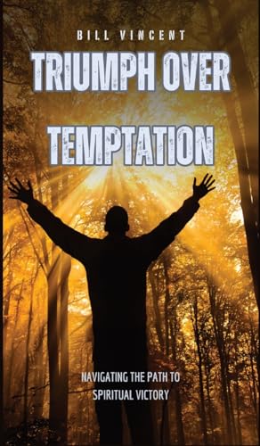 Triumph Over Temptation: Navigating the Path to Spiritual Victory von RWG Publishing