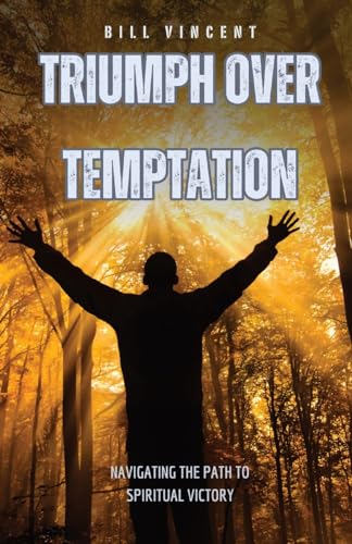 Triumph Over Temptation: Navigating the Path to Spiritual Victory von RWG Publishing