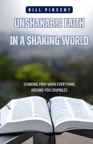 Unshakable Faith in a Shaking World: Standing Firm When Everything Around You Crumbles Unshakable Faith in a Shaking World: Standing Firm When Everything Around You Crumbles von RWG Publishing
