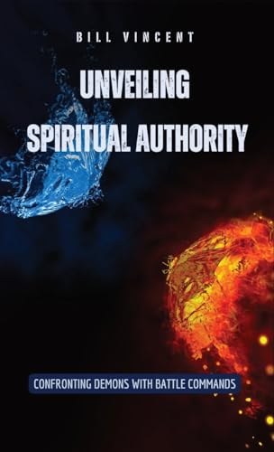 Unveiling Spiritual Authority: Confronting Demons with Battle Commands von RWG Publishing