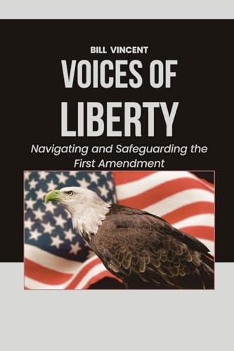 Voices of Liberty: Navigating and Safeguarding the First Amendment von Rwg Publishing