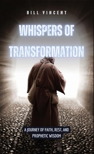 Whispers of Transformation: A Journey of Faith, Rest, and Prophetic Wisdom von RWG Publishing