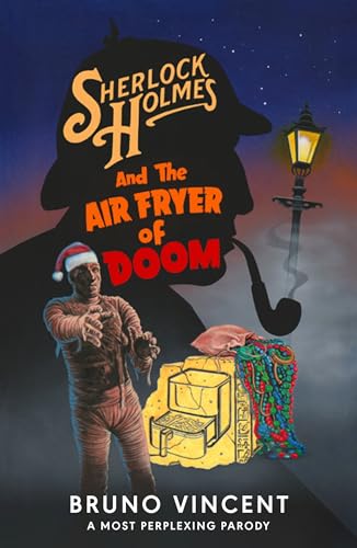 Sherlock Holmes and the Air Fryer of Doom: The perfect funny secret Santa gift! (The New Adventures of Old Sherlock) von Viking Drill & Tool