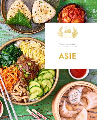 Asie: 70 recettes asiatiques pour toutes vos envies von HACHETTE PRAT