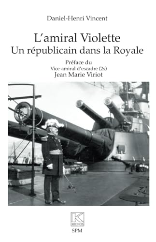 L’amiral Violette: Un républicain dans la Royale von SPM