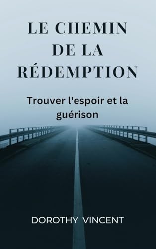 Le chemin de la redemption: Trouver l'espoir et la guérison von RWG Publishing