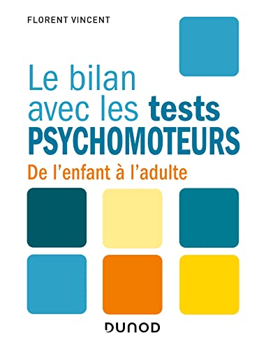 Le bilan avec les tests psychomoteurs - De l'enfant à l'adulte: De l'enfant à l'adulte von DUNOD