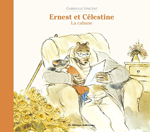 Ernest et Célestine - La cabane: Nouvelle édition cartonnée