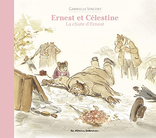 Ernest et Célestine - La chute d'Ernest: Nouvelle édition cartonnée von CASTERMAN