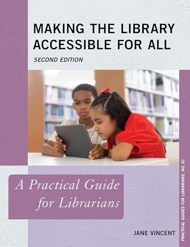 Making the Library Accessible for All: A Practical Guide for Librarians (Practical Guides for Librarians, 81, Band 81) von Rowman & Littlefield