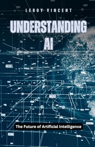 Understanding AI: The Future of Artificial Intelligence von Revival Waves of Glory Books & Publishing