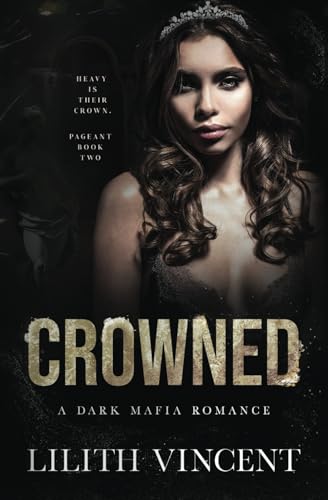 Crowned: A Mafia Reverse Harem Romance (Pageant, Band 2) Crowned: A Mafia Reverse Harem Romance (Pageant, Band 2)