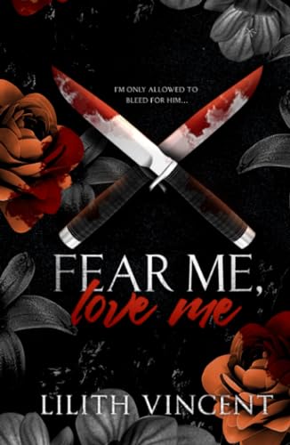 Fear Me, Love Me Special Edition: A Mafia Age Gap Romance Fear Me, Love Me Special Edition: A Mafia Age Gap Romance
