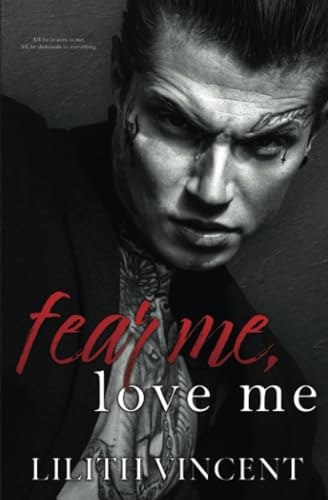 Fear Me, Love Me: A Mafia Age Gap Romance Fear Me, Love Me: A Mafia Age Gap Romance