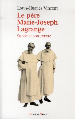 le pere marie joseph lagrange (0): Sa vie et son oeuvre von PAROLE SILENCE