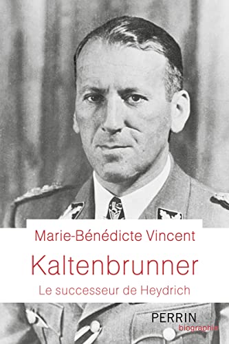 Kaltenbrunner - Le Successeur de Heydrich