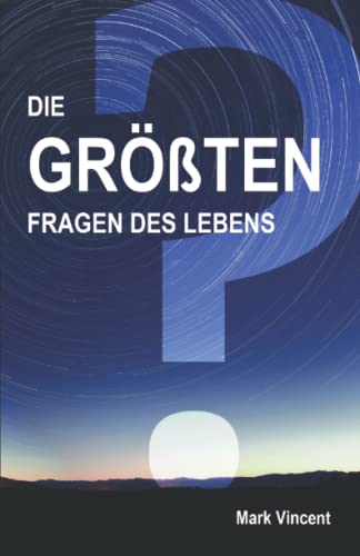 Die größten Fragen des Lebens